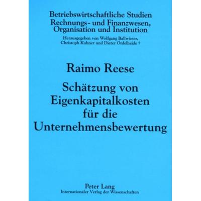 Schätzung von Eigenkapitalkosten für die Unternehmensbewertung, Taschenbuch von Raimo Reese, Peter Lang GmbH, Internationaler Verlag der