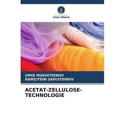 Acetat-Zellulose-Technologie, Taschenbuch von Umid Mukhitdinov,Ramzitdin Saifutdinov, Verlag Unser Wissen, 978-620-6-28430-7