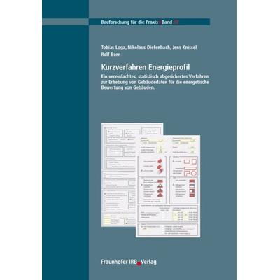Kurzverfahren Energieprofil, Taschenbuch von Tobias Loga,Nikolaus Diefenbach,Jens Knissel,Rolf Born, Fraunhofer IRB, 978-3-8167-6911-8