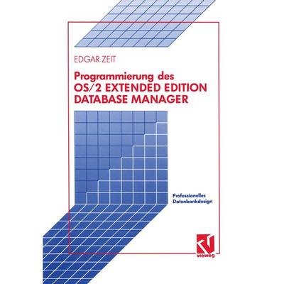 Programmierung des OS/2 Extended Edition Database Manager, Taschenbuch von Edgar Zeit, Vieweg & Teubner, 978-3-528-04776-4