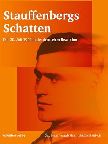 Gerd Biegel - Stauffenbergs Schatten: Der 20. Juli 1944 in der deutschen Rezension: Der 20. Juli 1944 in der deutschen Rezeption - Preis vom 30.09.2026 09:01:18 h