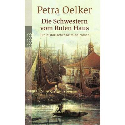 Die Schwestern vom Roten Haus, Taschenbuch von Petra Oelker, Rowohlt Taschenbuch