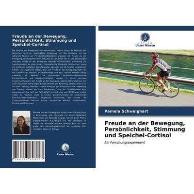 Freude an der Bewegung, Persönlichkeit, Stimmung und Speichel-Cortisol, Taschenbuch von Pamela Schweighart, Verlag Unser Wissen, 978-620-3-60879-3