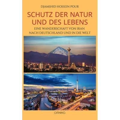 Schutz der Natur und des Lebens, Taschenbuch von Djamshid Hossein Pour, Omnino Verlag