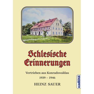 Schlesische Erinnerungen, Taschenbuch von Heinz Sauer, Kadera-Verlag, 978-3-948218-70-6