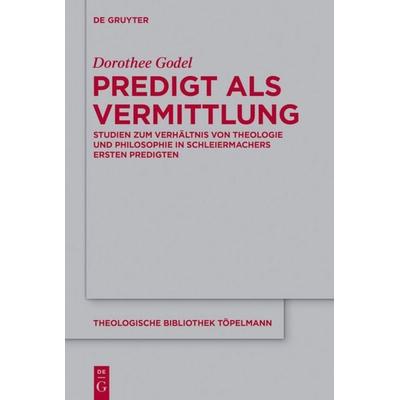 Predigt als Vermittlung, Gebundene Ausgabe von Dorothee Godel, De Gruyter, 978-3-11-031800-5