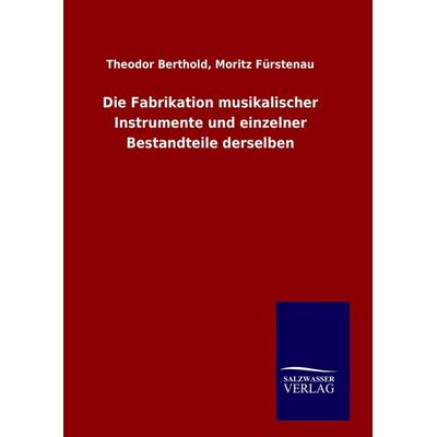 Die Fabrikation musikalischer Instrumente und einzelner Bestandteile derselben -