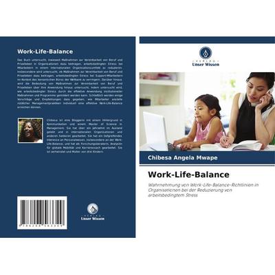 Work-Life-Balance, Taschenbuch von Chibesa Angela Mwape, Verlag Unser Wissen, 978-620-8-56334-9