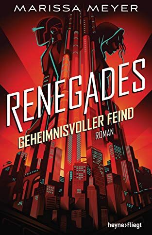 Marissa Meyer - Renegades - Geheimnisvoller Feind: Roman (Renegades-Reihe, Band 2) - Preis vom 13.10.2026 19:28:25 h