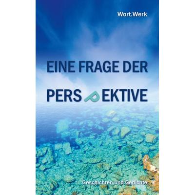Eine Frage der Perspektive, Taschenbuch von , BoD – Books on Demand, 978-3-7386-1080-2