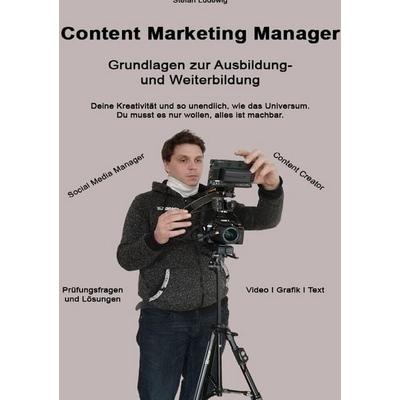 Content Marketing Manager I Grundlagen zur Ausbildung- und Weiterbildung, Taschenbuch von Stefan Ludewig, Epubli, 978-3-8187-8084-5