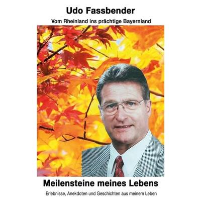 Meilensteine meines Lebens, Taschenbuch von Udo Fassbender, Tredition, 978-3-347-29889-7