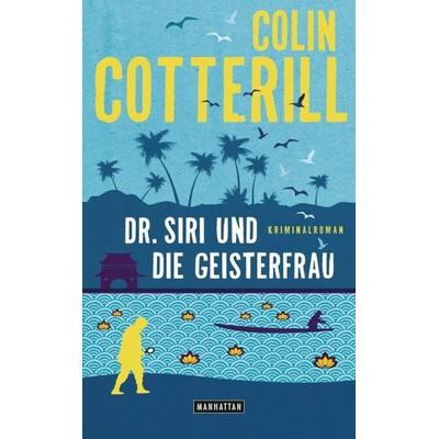 Dr. Siri und die Geisterfrau, Gebundene Ausgabe von Colin Cotterill, Manhattan