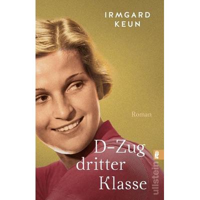 D-Zug dritter Klasse, Taschenbuch von Irmgard Keun, Ullstein Taschenbuch, 978-3-548-06595-3
