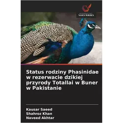 Status rodziny Phasinidae w rezerwacie dzikiej przyrody Totallai w Buner w Pakistanie, Fachbücher von Naveed Akhtar, Shahroz Khan, Kausar Saeed