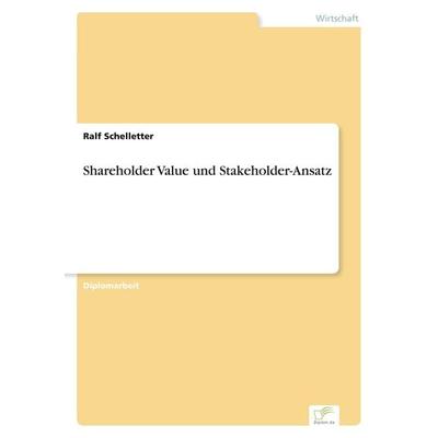 Shareholder Value und Stakeholder-Ansatz, Taschenbuch von Ralf Schelletter, GRIN, 978-3-8386-1524-0