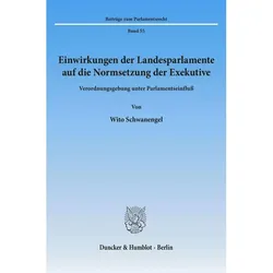 Einwirkungen der Landesparlamente auf die Normsetzung der Exekutive., Fachbücher von Wito Schwanengel