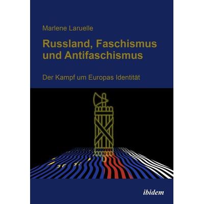 Russland, Faschismus und Antifaschismus, Taschenbuch von Marlene Laruelle, Ibidem, 978-3-8382-1647-8