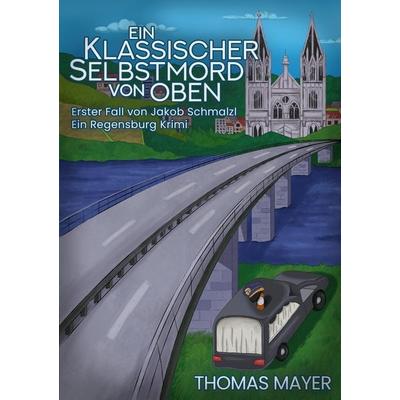 Ein Klassischer Selbstmord von oben, Taschenbuch von Thomas Mayer, Tolino Media