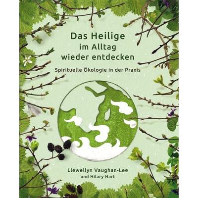 Das Heilige im Alltag wieder entdecken, Taschenbuch von Llewellyn Vaughan-Lee,Hilary Hart, Oneness Center, 978-3-9523830-5-6
