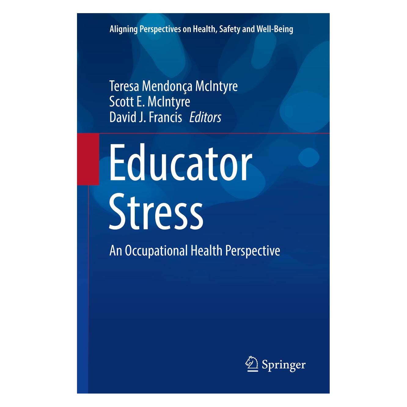 Springer Educator Stress (Englisch, Hardcover, David J. Francis, Scott E. McIntyre, Teresa Mendonça McIntyre) (9783319530512)