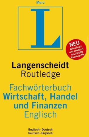 Ludwig Merz - Langenscheidt Fachwörterbuch Wirtschaft, Handel und Finanzen. Englisch (Routledge): Englisch - Deutsch / Deutsch - Englisch. Rund 66.000 Fachbegriffe ... als 132.000 Übersetzungen je Sprachrichtung - Preis vom 04.10.2026 03:51:26 h