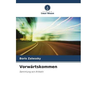 Vorwärtskommen, Taschenbuch von Boris Zalessky, Verlag Unser Wissen, 978-620-6-04414-7