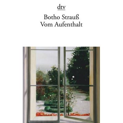 Vom Aufenthalt, Taschenbuch von Botho Strauß, dtv, 978-3-423-14133-8