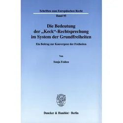 Die Bedeutung der »Keck«-Rechtsprechung im System der Grundfreiheiten., Fachbücher von Sonja Feiden