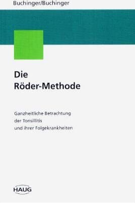 Buchinger, Otto sr - Die Röder-Methode. Ganzheitliche Betrachtungen der Tonsillitis und ihrer Folgekrankheiten - Preis vom 11.10.2026 03:10:56 h