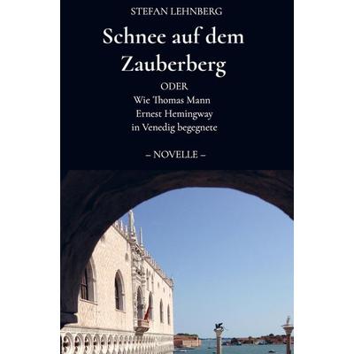 Schnee auf dem Zauberberg, Gebundene Ausgabe von Stefan Lehnberg, Bookmundo Direct, 978-94-036-1350-5