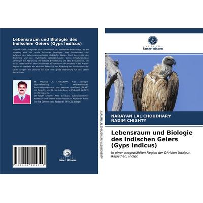 Lebensraum und Biologie des Indischen Geiers (Gyps Indicus), Taschenbuch von Narayan Lal Choudhary,Nadim Chishty, Verlag Unser Wissen,