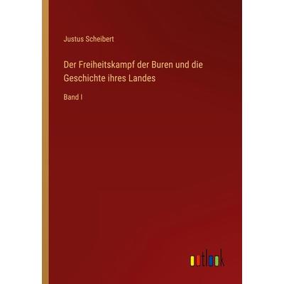 Der Freiheitskampf der Buren und die Geschichte ihres Landes, Taschenbuch von Justus Scheibert, Outlook, 978-3-368-62548-1