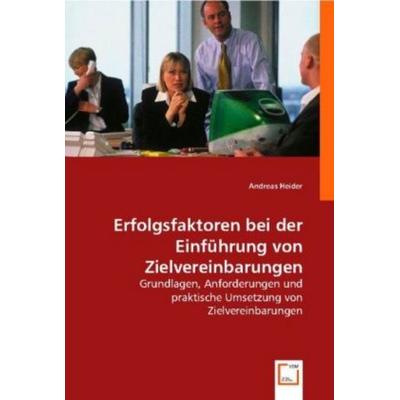 Heider, A: Erfolgsfaktoren/Einführung v. Zielvereinbarungen, Taschenbuch von Andreas Heider, VDM, 978-3-8364-6440-6