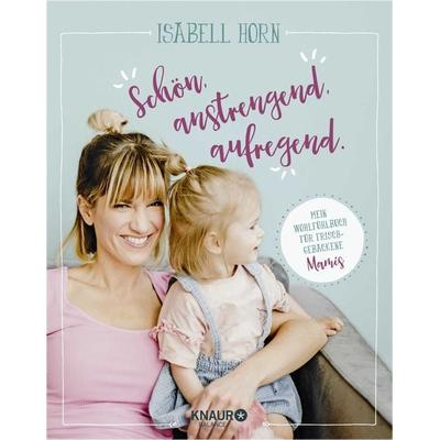 SCHÖN, ANSTRENGEND, AUFREGEND., Taschenbuch von Isabell Horn, Knaur Balance, 978-3-426-67575-5