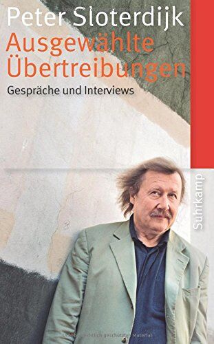 Peter Sloterdijk - Ausgewählte Übertreibungen: Gespräche und Interviews 1993-2012 (suhrkamp taschenbuch) - Preis vom 05.10.2026 03:47:11 h