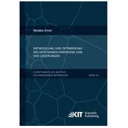Entwicklung und Optimierung des Diffusionsschweissens von ODS Legierungen, Fachbücher von Wiebke Sittel