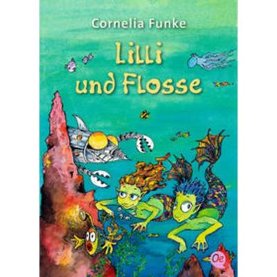 Lilli und Flosse, Taschenbuch von Cornelia Funke, Oetinger