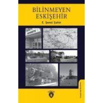 Bilinmeyen Eskisehir, Taschenbuch von E. Senol Sahin, Dorlion Yayinlari