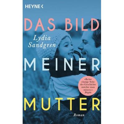 Das Bild meiner Mutter, Taschenbuch von Lydia Sandgren, Heyne, 978-3-453-42674-0