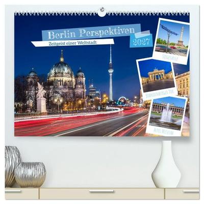 Berlin Perspektiven - Zeitgeist einer Weltstadt (hochwertiger Premium Wandkalender 2027 DIN A2 quer), Kunstdruck in Hochglanz