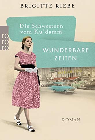 Brigitte Riebe - Die Schwestern vom Ku'damm: Wunderbare Zeiten (Die 50er-Jahre-Trilogie, Band 2) - Preis vom 15.10.2026 23:06:25 h