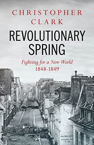 Christopher Clark - Revolutionary Spring: Fighting for a New World 1848-1849 - Preis vom 09.10.2026 07:28:09 h