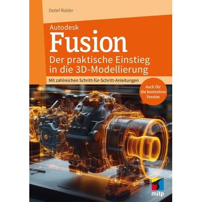 Autodesk Fusion - Der praktische Einstieg in die 3D-Modellierung, Taschenbuch von Detlef Ridder, Mitp Verlags GmbH & Co.KG, 978-3-7475-0874-9