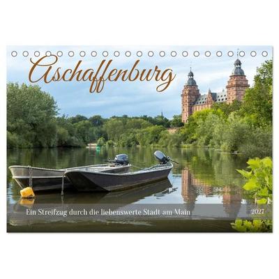 Aschaffenburg - Ein Streifzug durch die liebenswerte Stadt am Main (Tischkalender 2027 DIN A5 quer), CALVENDO Monatskalender