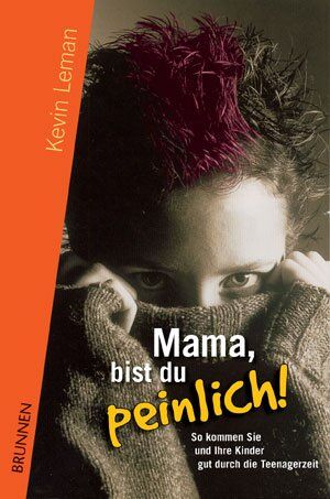 Kevin Leman - Mama, bist du peinlich! So kommen Sie und Ihre Kinder gut durch die Teenagerzeit - Preis vom 30.09.2026 09:01:18 h