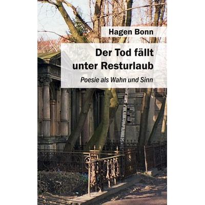 Der Tod fällt unter Resturlaub, Gebundene Ausgabe von Hagen Bonn, BoD – Books on Demand, 978-3-7557-1618-1