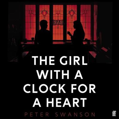 The Girl With A Clock For A Heart - Peter Swanson, Audio, 9780571376995