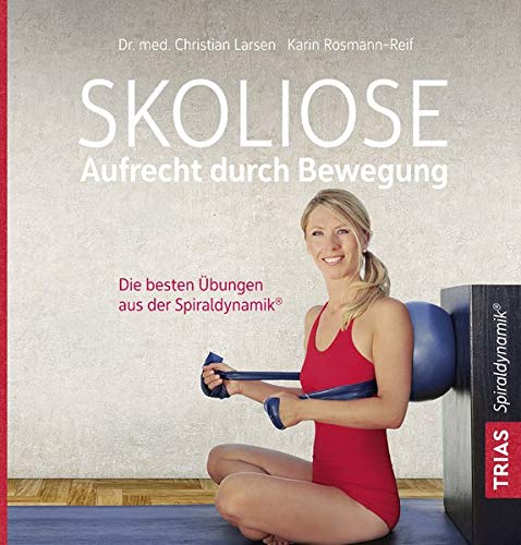 Christian Larsen - Skoliose - Aufrecht durch Bewegung: Die besten Übungen aus der Spiraldynamik(R) - Preis vom 19.10.2026 19:33:35 h