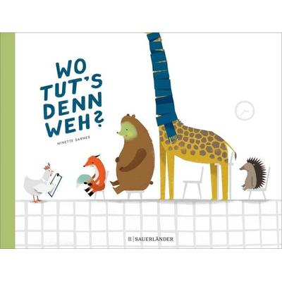 Wo tut's denn weh?, Gebundene Ausgabe von Ninette, Fischer Sauerländer, 978-3-7373-5854-5